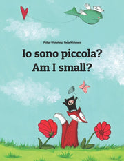 Io sono piccola? Am I small?: Libro illustrato per bambini: italiano-inglese (Edizione bilingue) (Edizioni in oltre 200 lingue)