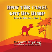 How the Camel got his Hump: Volume 2 (Just So Stories)