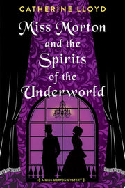 Miss Morton and the Spirits of the Underworld (A Miss Morton Mystery)