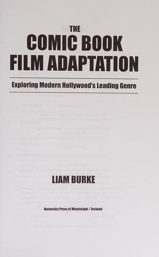 The Comic Book Film Adaptation: Exploring Modern Hollywood's Leading Genre