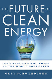 The Future of Clean Energy: Who Wins and Who Loses as the World Goes Green