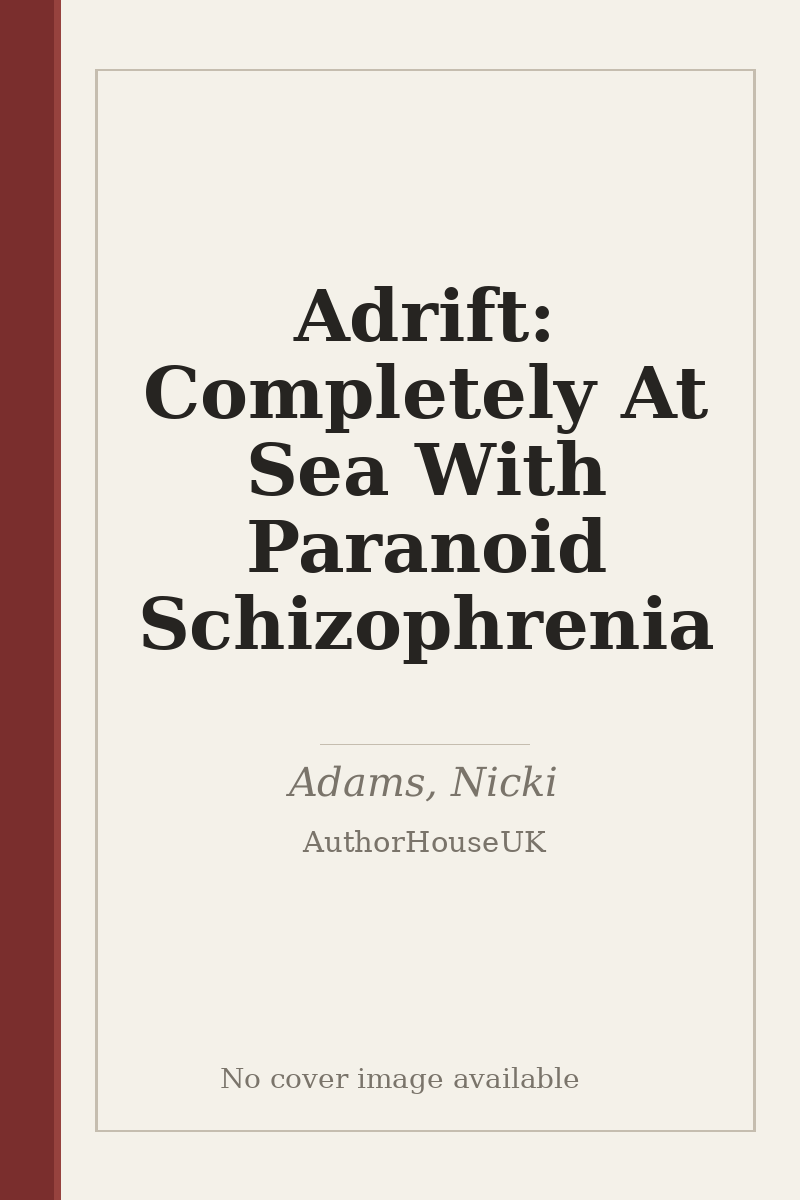 Adrift: Completely At Sea With Paranoid Schizophrenia - no cover image available