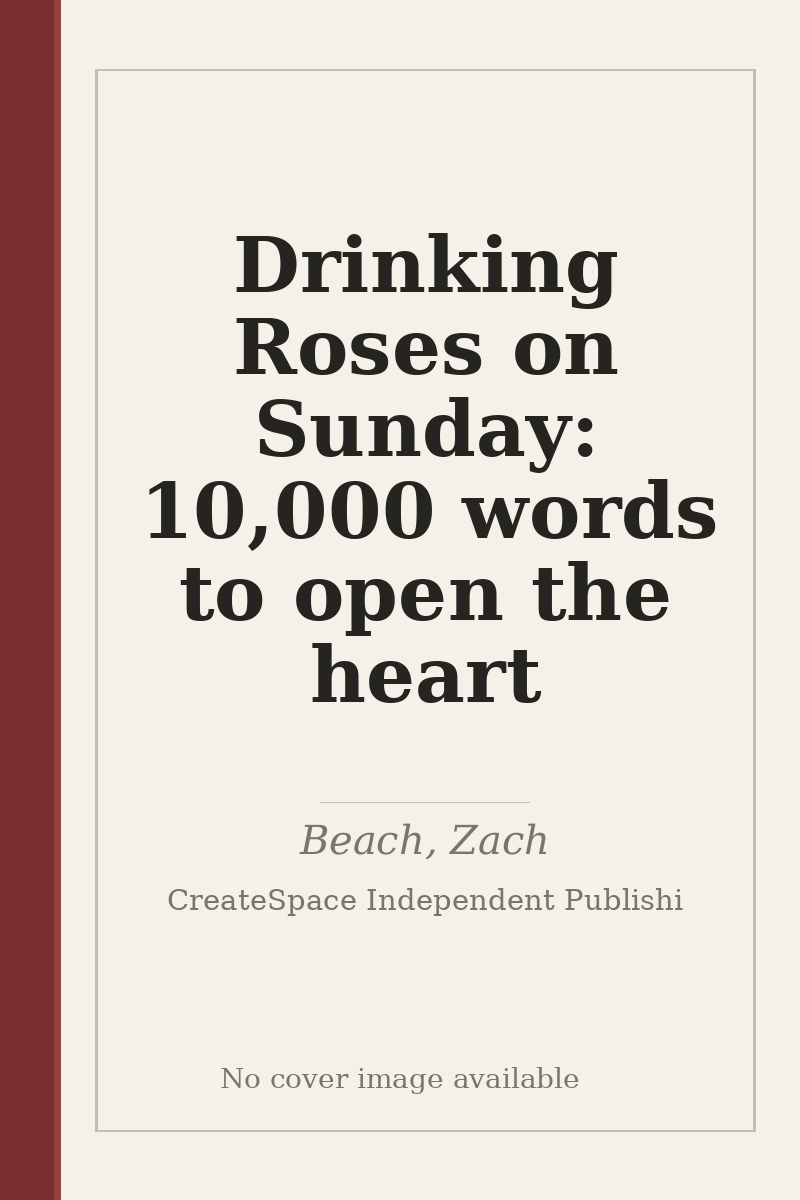 Drinking Roses on Sunday: 10,000 words to open the heart - no cover image available