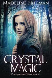 Crystal Magic: Volume 1 (Clearwater Witches)