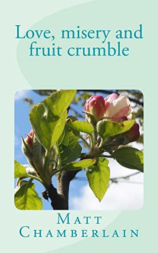 Love, misery and fruit crumble