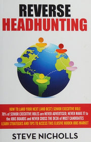 Reverse Headhunting: How to land your next (and best) senior executive job