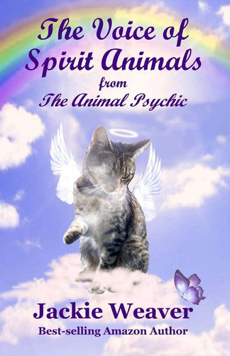 The Voice of Spirit Animals: from The Animal Psychic: Volume 4