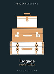 Luggage: Object Lessons