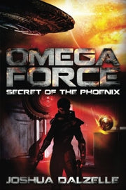 Omega Force: Secret of the Phoenix: Volume 6