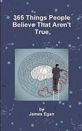 365 Things People Believe That Aren't True: Volume 1 (The Misconception Trilogy)