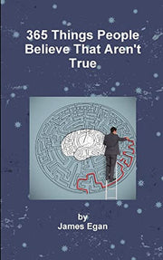 365 Things People Believe That Aren't True: Volume 1 (The Misconception Trilogy)