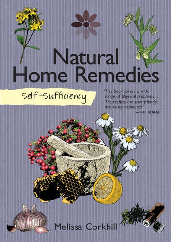 Self-Sufficiency: Natural Home Remedies (IMM Lifestyle) Soothe Your Family's Aches & Pains Naturally with Easy-to-Follow Recipes from Mother Nature Using Herbs, Essential Oils, & Common Ingredients: 7