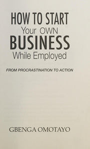 How to Start Your Own Business While Employed: From Procrastination to Action
