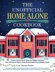The Unofficial Home Alone Cookbook: From a "Lovely" Cheese Pizza to a "Highly Nutritious" Mac and Cheese Dinner, Tasty Meals Inspired by a Holiday Classic (Unofficial Cookbook Gift Series)