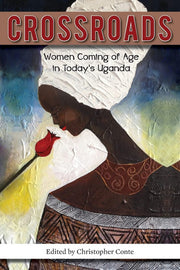 Crossroads: Women Coming of Age in Today's Uganda