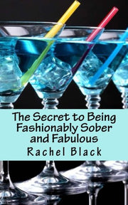 The Secret to Being Fashionably Sober and Fabulous (Sober is the New Black)