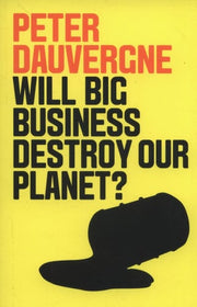 Will Big Business Destroy Our Planet?