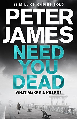 Need You Dead: Peter James (Roy Grace, 13)