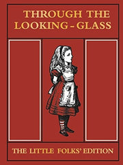 Through the Looking Glass Little Folks Edition: The Little Folks' Edition