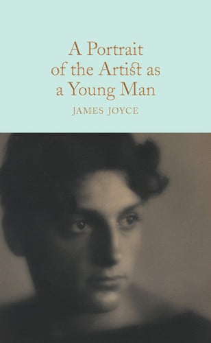 A Portrait of the Artist as a Young Man: James Joyce: 95 (Macmillan Collector's Library, 95)