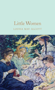 Little Women: Louisa May Alcott: 117 (Macmillan Collector's Library, 117)