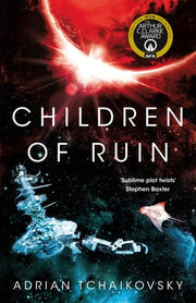 Children of Ruin: New intelligences arise in this epic and thrilling sequel to the Arthur C. Clake award winning Children of Time (The Children of Time Novels, 2)