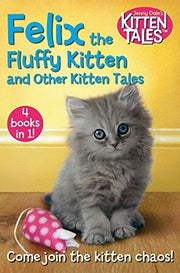 Felix the Fluffy Kitten and Other Kitten Tales: 4 Books in 1!: 3 (Jenny Dale’s Animal Tales, 3)