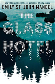 The Glass Hotel: The Haunting Novel from the Author of Station Eleven