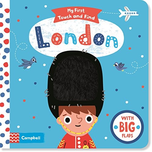 My First London Touch and Find: A lift-the-flap book for babies (My First Touch and Find, 5)