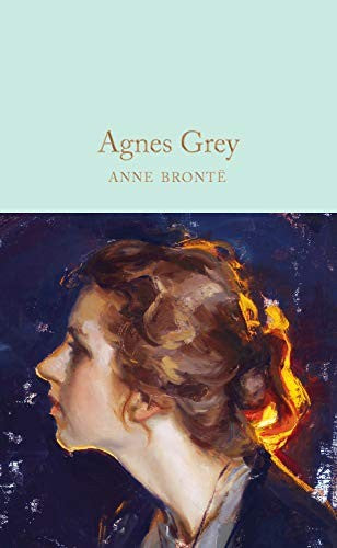 Agnes Grey: Anne Bronte: 197 (Macmillan Collector's Library, 197)