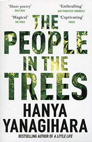 The People in the Trees: The Stunning First Novel from the Author of A Little Life
