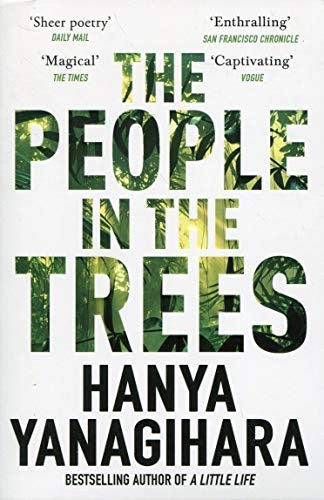 The People in the Trees: The Stunning First Novel from the Author of A Little Life