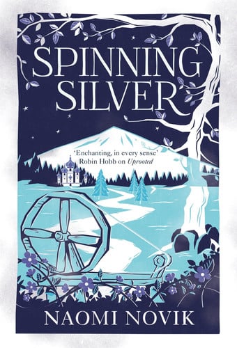 Spinning Silver: A rich and enchanting fairytale retelling from the author of Uprooted