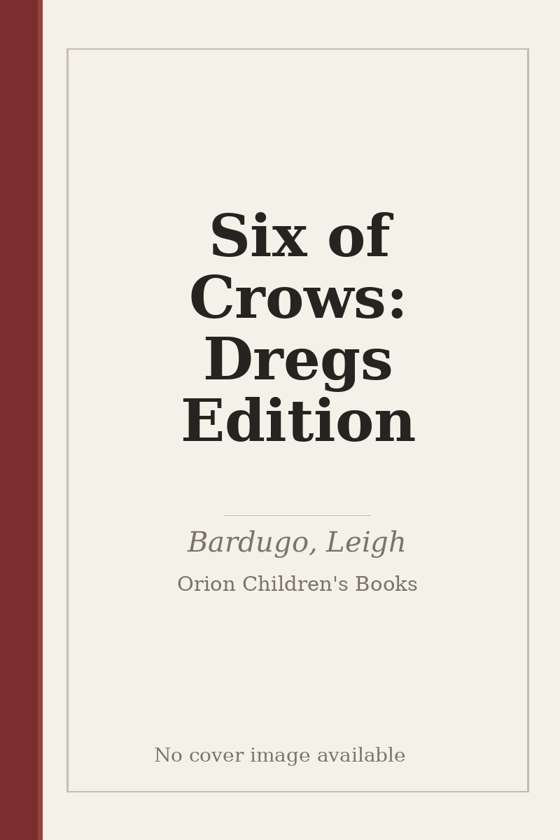 Six of Crows: Dregs Edition - no cover image available