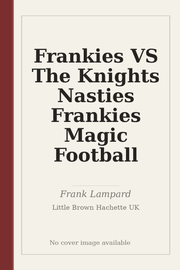 Frankies VS The Knights Nasties Frankies Magic Football