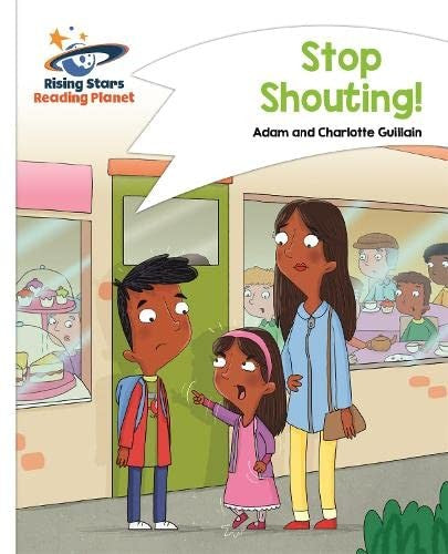 Reading Planet - Stop Shouting! - White: Comet Street Kids (Rising Stars Reading Planet)