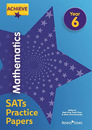 Achieve Mathematics SATs Practice Papers Year 6 (Achieve Key Stage 2 SATs Revision)