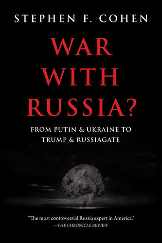 War with Russia?: From Putin & Ukraine to Trump & Russiagate