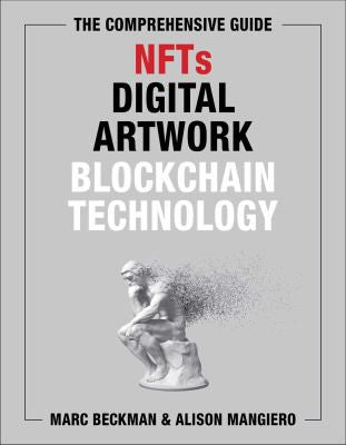 The Comprehensive Guide to NFTs, Digital Artwork, and Blockchain Technology