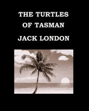 THE TURTLES OF TASMAN Jack London: Large Print Edition