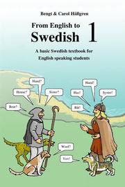 From English to Swedish 1: A basic Swedish textbook for English speaking students: Volume 1