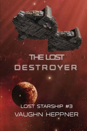 The Lost Destroyer: Volume 3 (Lost Starship Series)