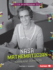 Katherine Johnson: NASA Mathematician (STEM Trailblazer)