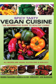 Spicy Tasty Vegan Cuisine: An Informative Guide To Healthy Living (Black & White): Volume 1