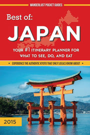 Best of Japan: Your #1 Itinerary Planner for What to See, Do, and Eat in Japan: Volume 1 (Wanderlust Pocket Guides - Japan)
