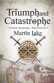 Triumph and Catastrophe: Volume 2 (The Lost King)