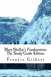 Mary Shelley's Frankenstein: The Study Guide Edition: Complete text & integrated study guide: Volume 6 (Creative Study Guide Editions)