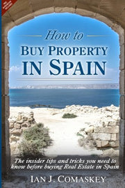 How To Buy Property In Spain: The Insider Tips And Tricks You Need To Know Before Buying Real Estate In Spain