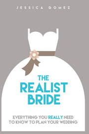 The Realist Bride: Everything You Really Need To Know To Plan Your Wedding