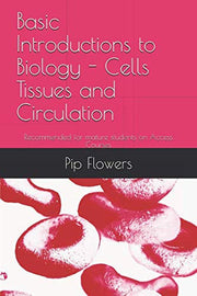 Basic Introductions to Biology - Cells Tissues and Circulation: Recommended for mature students on Access Courses